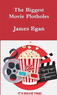 The Biggest Movie Plotholes - Egan, James