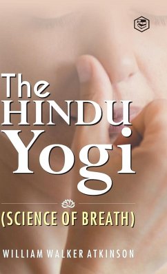 The Hindu Yogi (Science of Breath) - (Yogi Ram Charaka), William Walker At. . .