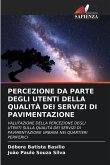 PERCEZIONE DA PARTE DEGLI UTENTI DELLA QUALITÀ DEI SERVIZI DI PAVIMENTAZIONE