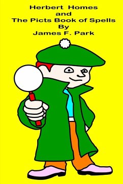 Herbert Homes and The Picts Book of Spells - Park, James F.
