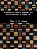 Autobiography, Sermons, Addresses, and Essays of Bishop L. H. Holsey, D. D.