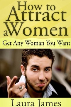 How to Attract a Women - James, Laura