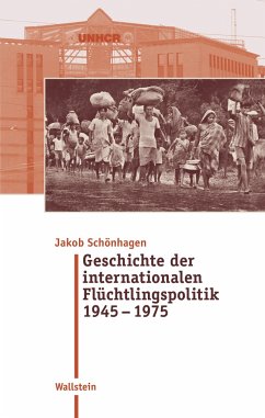 Geschichte der internationalen Flüchtlingspolitik 1945 - 1975 - Schönhagen, Jakob