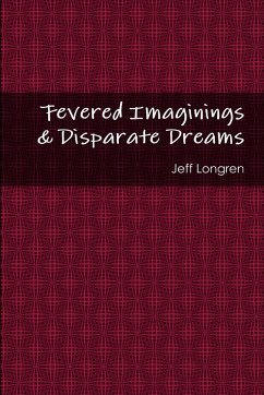 Fevered Imaginings & Disparate Dreams - Longren, Jeff