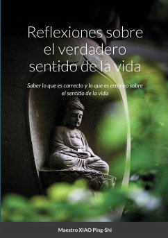 Reflexiones sobre el verdadero sentido de la vida - Xiao, Ping-Shi; Association Du Vrai Coeur