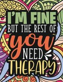 I'm Fine - The Rest Of You Need Therapy