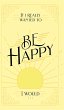 If I Really Wanted to Be Happy, I Would... - Bild 1
