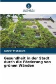 Gesundheit in der Stadt durch die Förderung von grünen Wänden