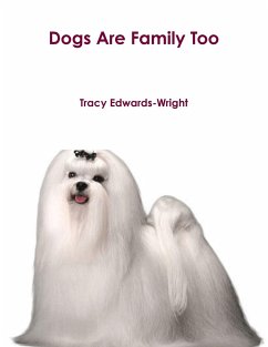 Dogs Are Family Too - Edwards-Wright, Tracy