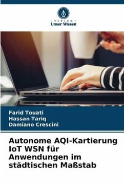 Autonome AQI-Kartierung IoT WSN für Anwendungen im städtischen Maßstab - Touati, Farid;Tariq, Hassan;Crescini, Damiano