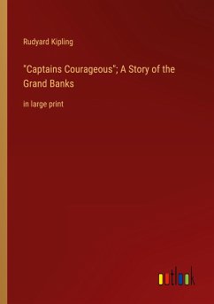 &quote;Captains Courageous&quote;; A Story of the Grand Banks