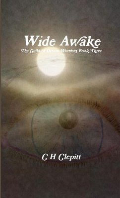 Wide Awake The Guild of Dream Warriors Book Three - Clepitt, C H