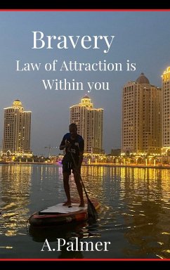Bravery - Law of Attraction is Within you - Palmer, A.