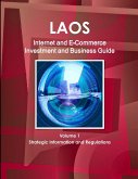 Laos Internet and E-Commerce Investment and Business Guide Volume 1 Strategic Information and Regulations