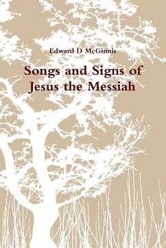 Songs and Signs of Jesus the Messiah - McGinnis, Edward D