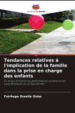 Tendances relatives à l'implication de la famille dans la prise en charge des enfants