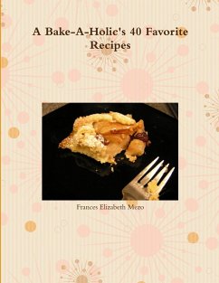 A Bake-A-Holic's 40 Favorite Recipes - Mezo, Frances Elizabeth