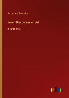 Seven Discourses on Art - Reynolds, Joshua