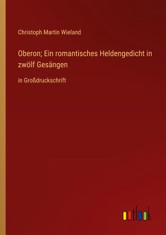 Oberon; Ein romantisches Heldengedicht in zwölf Gesängen