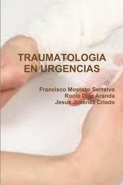 TRAUMATOLOGIA EN URGENCIAS - Mostazo Serralvo, Francisco; Jimenez Criado, Jesus; Diaz Aranda, Rocio