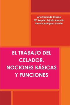 EL TRABAJO DEL CELADOR. NOCIONES BÁSICAS Y FUNCIONES - Redondo Crespo, Ana; Tejado Alamillo, Mª Ángeles; Rodríguez Ortuño, Blanca