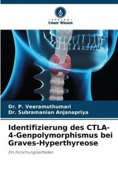 Identifizierung des CTLA-4-Genpolymorphismus bei Graves-Hyperthyreose - Veeramuthumari, Dr. P.;Anjanapriya, Dr. Subramanian