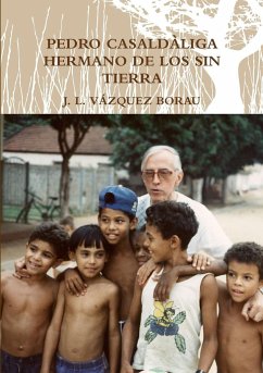 PEDRO CASALDÀLIGA HERMANO DE LOS SIN TIERRA - Vázquez Borau, J. L.