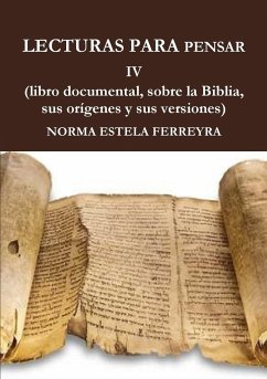 LECTURAS PARA PENSAR IV ( La Biblia, su origen, sus versiones) - Ferreyra, Norma Estela