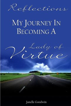 Reflections - My Journey of Becoming a Lady of Virtue - Goodwin, Janelle