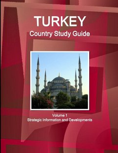 Turkey Country Study Guide Volume 1 Strategic Information and Developments - Ibp, Inc.