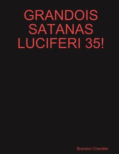 GRANDOIS SATANAS LUCIFERI 35! - Chandler, Brandon