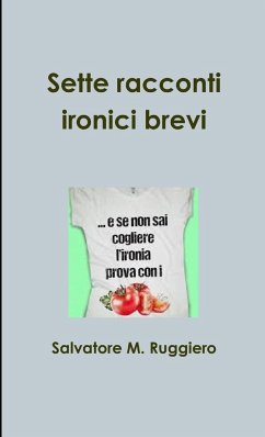 Sette racconti ironici brevi - Ruggiero, Salvatore M.