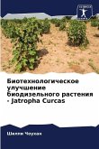 Biotehnologicheskoe uluchshenie biodizel'nogo rasteniq - Jatropha Curcas