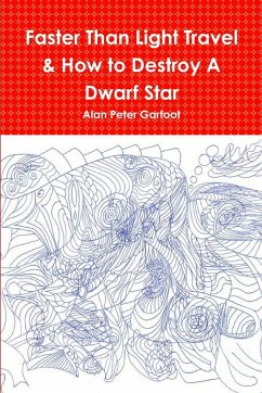 Faster Than Light Travel & How to Destroy A Dwarf Star - Garfoot, Alan Peter