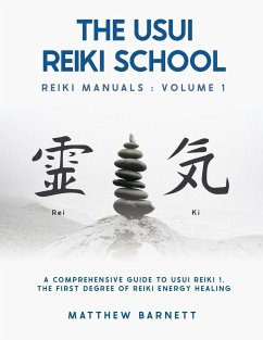 A Comprehensive Guide To Usui Reiki 1. The First Degree Of Reiki Energy Healing - Barnett, Matthew Giles
