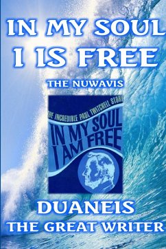 IN MY SOUL I IS FREE NUBOOK ONE - The Great Writer, Duaneis