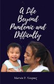 A Life Beyond Pandemic and Difficulty