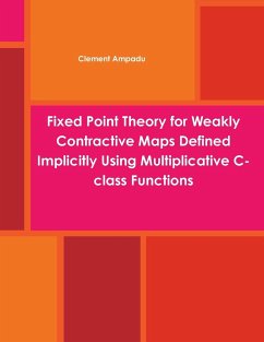 Fixed Point Theory for Weakly Contractive Maps Defined Implicitly Using Multiplicative C-class Functions - Ampadu, Clement