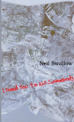 I Need You To Kill Somebody [paperback] - Swallow, Neil
