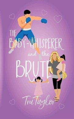 The Baby-whisperer and the Brute - Taylor, Tru