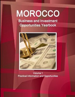 Morocco Business and Investment Opportunities Yearbook Volume 1 Practical Information and Opportunities - Ibp, Inc.