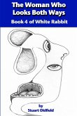 The Woman Who Looks Both Ways (Book 4 of White Rabbit)