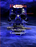 El Guión "Los Dioses Caminantes"