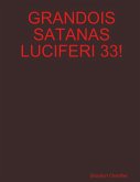 GRANDOIS SATANAS LUCIFERI 33!