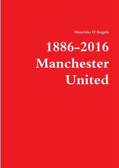 1886-2016 / Manchester United - D'Angelo, Maurizio