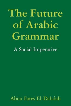 The Future of Arabic Grammar - El-Dahdah, Abou Fares