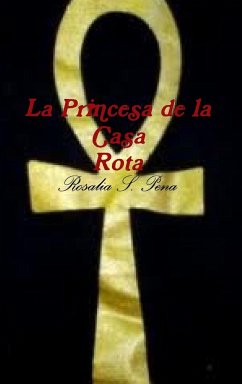 La Princesa de la Casa Rota - Pena, Rosalia S.