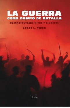 Cover La guerra como campo de batalla: Deconstruyendo mitos y simbolos