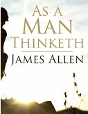 As a Man Thinketh As a Man Thinketh