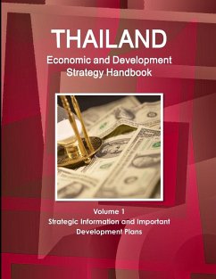 Thailand Economic and Development Strategy Handbook Volume 1 Strategic Information and Important Development Plans - Ibp, Inc.